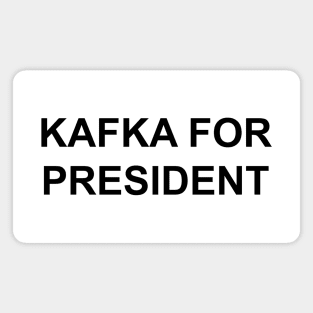 KAFKA FOR PRESIDENT 🏰 Magnet